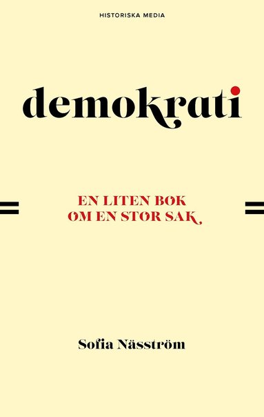 Sofia Näsström - Demokrati : en liten bok om en stor sak, Inbunden