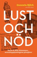 Lust & nd : Karin och Nils Adamsson - sexualupplysningens pionjrer