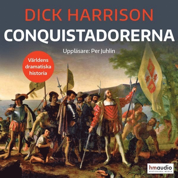 Dick Harrison - Conquistadorerna : de första koloniala imperierna, Ljudbok