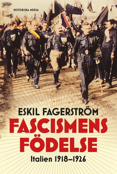 Eskil Fagerström - Fascismens födelse : Italien 1918-1926, Inbunden
