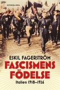 Fascismens f�delse : Italien 1918-1926