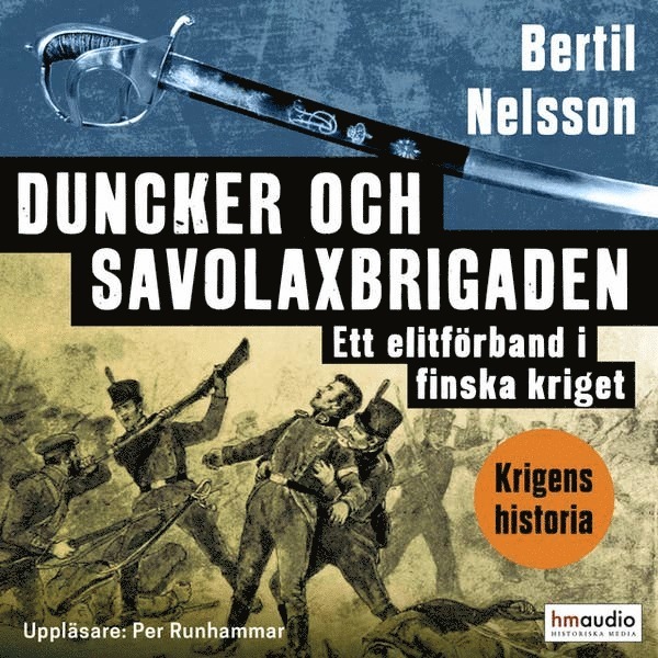 Bertil Nelsson - Duncker och Savolaxbrigaden : finska kriget 1808-09, Ljudbok