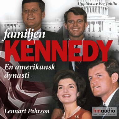 Lennart Pehrson - Familjen Kennedy : en amerikansk dynasti, Ljudbok