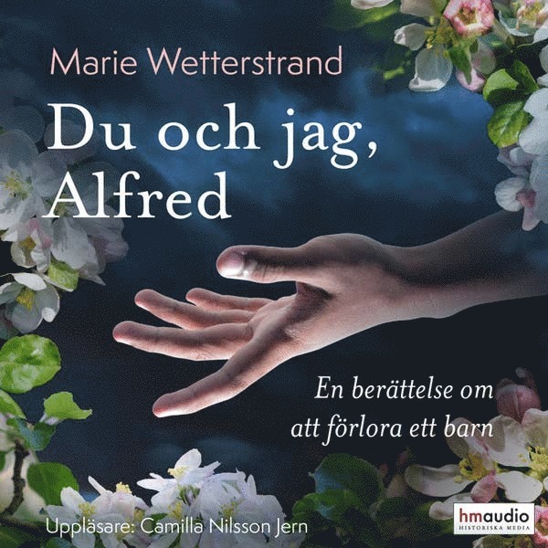Marie Wetterstrand - Du och jag, Alfred : en berättelse om att förlora ett barn, Ljudbok