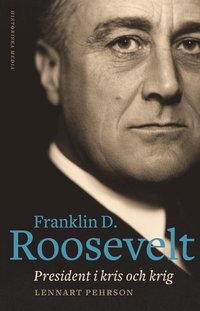 Franklin D. Roosevelt : president i kris och krig