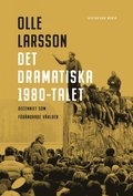 Det dramatiska 1980-talet : decenniet som frndrade vrlden