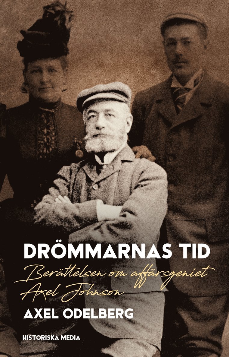 Axel Odelberg - Drömmarnas tid : berättelsen om affärsgeniet Axel Johnson, Ljudbok