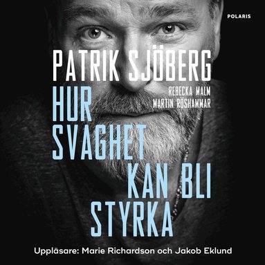 Patrik Sjöberg, Martin Röshammar, Rebecka Malm - Hur svaghet kan bli styrka, Ljudbok