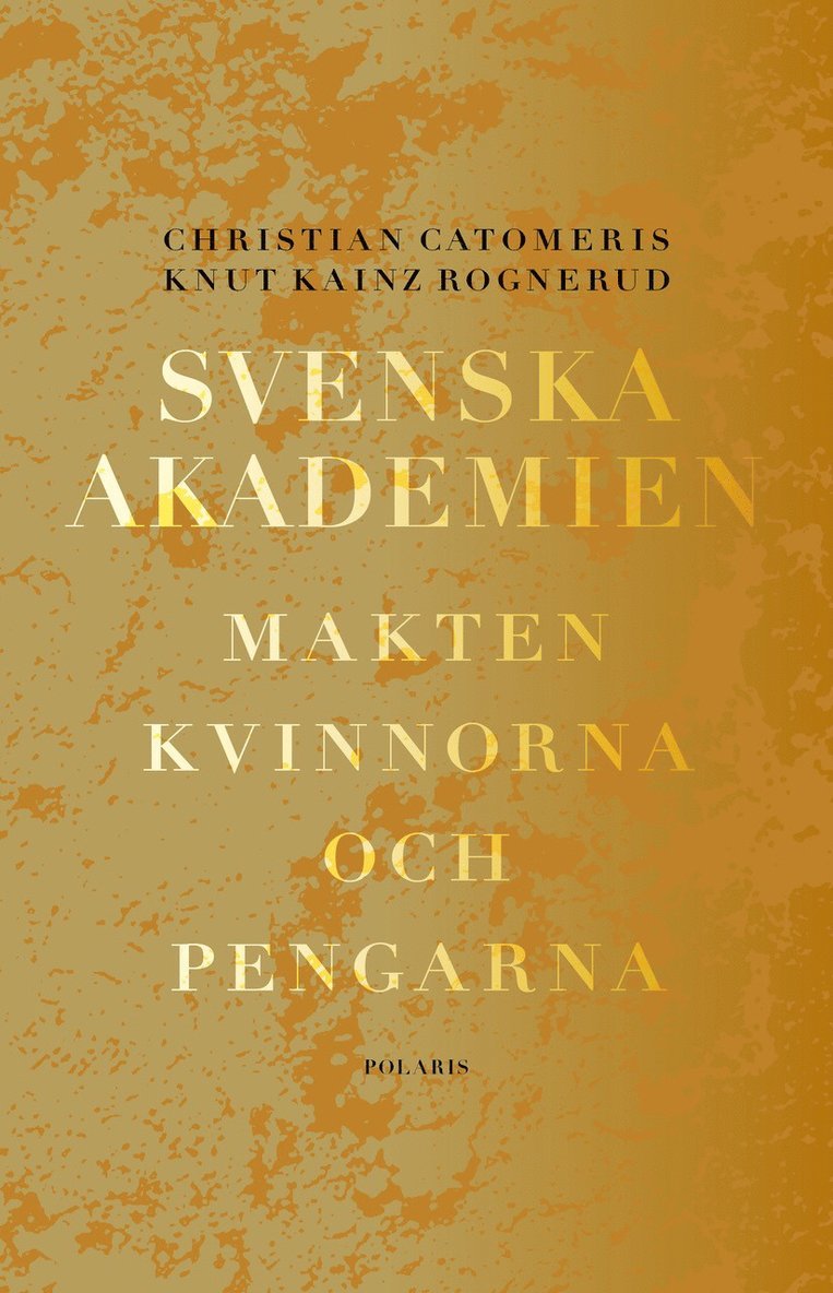 Christian Catomeris, Knut Kainz Rognerud - Svenska akademien : makten, kvinnorna och pengarna., E-bok