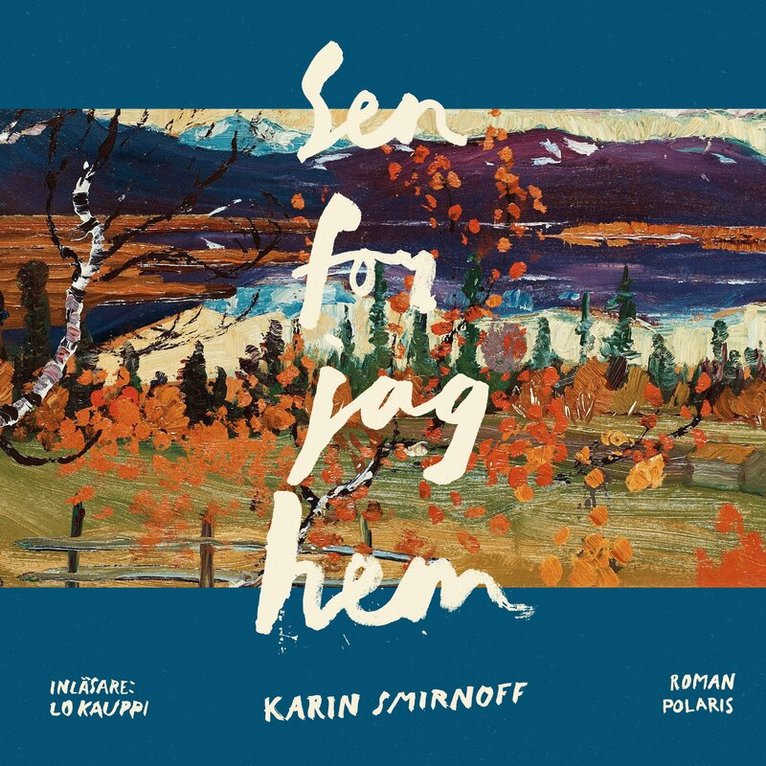 Karin Smirnoff - Sen for jag hem, Ljudbok