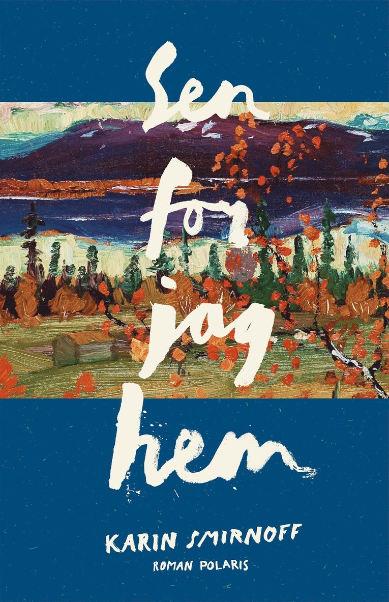 Karin Smirnoff - Sen for jag hem, E-bok