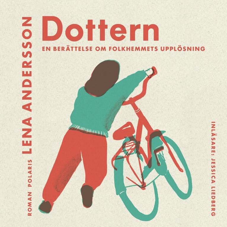 Lena Andersson - Dottern : en berättelse om folkhemmets upplösning, Ljudbok