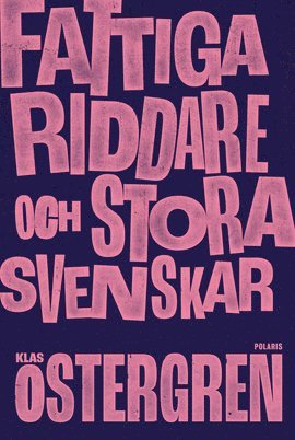 Klas Östergren - Fattiga riddare och stora svenskar, E-bok