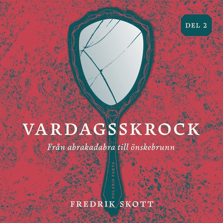 Fredrik Skott - Vardagsskrock: från abrakadabra till önskebrunn, del 2, Ljudbok