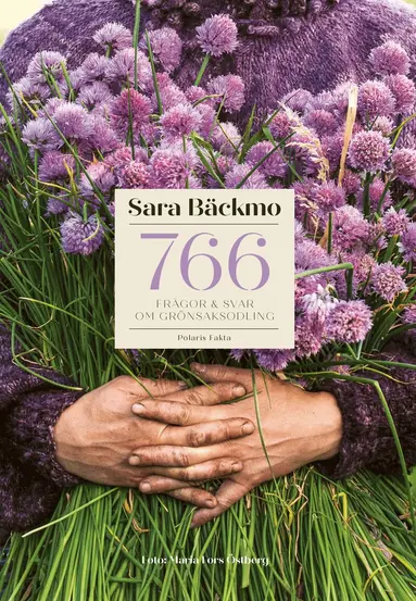 Sara Bäckmo - 766 frågor & svar om grönsaksodling, Inbunden