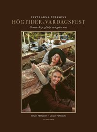 Systrarna Perssons högtider och vardagsfest : gemenskap, glädje och grön mat