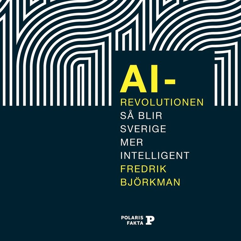 Fredrik Björkman - AI-revolutionen: så blir Sverige mer intelligent, Ljudbok