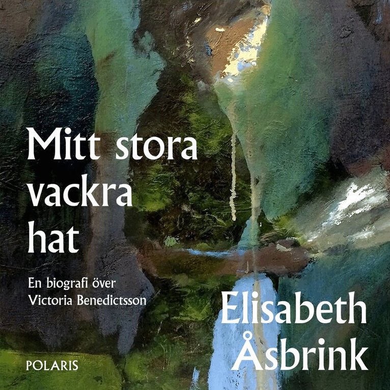 Elisabeth Åsbrink - Mitt stora vackra hat : en biografi över Victoria Benedictsson, Ljudbok