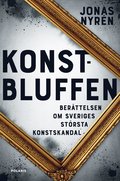 Konstbluffen : berttelsen om Sveriges strsta konstskandal