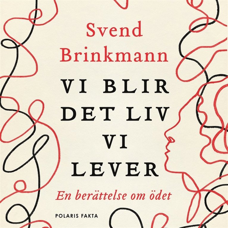 Svend Brinkmann - Vi blir det liv vi lever - En berättelse om ödet, Ljudbok