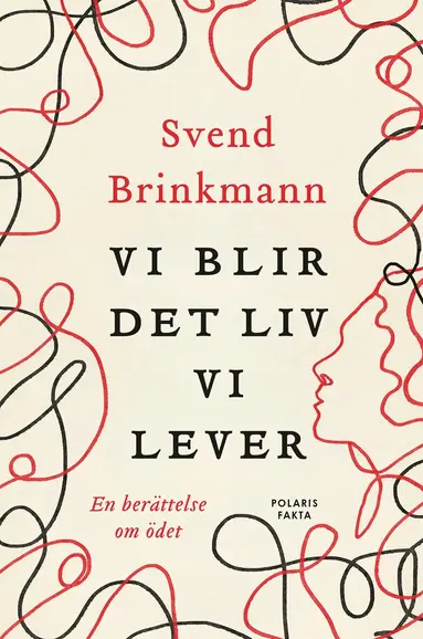 Svend Brinkmann - Vi blir det liv vi lever : En berättelse om ödet, E-bok