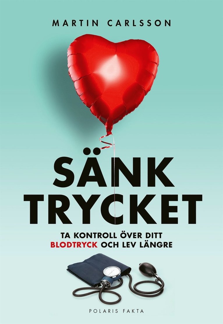 Martin Carlsson - Sänk trycket - Ta kontroll över ditt blodtryck och lev längre, E-bok