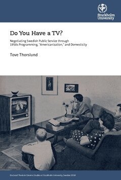 Tove Thorslund - Do you have a TV? negotiating Swedish public service through 1950's programming, "americanization," and domesticity, Häftad. Tillgänglighet: Lägg i varukorg