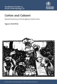 Cotton and cabaret : domestic economy and female agency in Burkina Faso av Sigrun Helmfrid