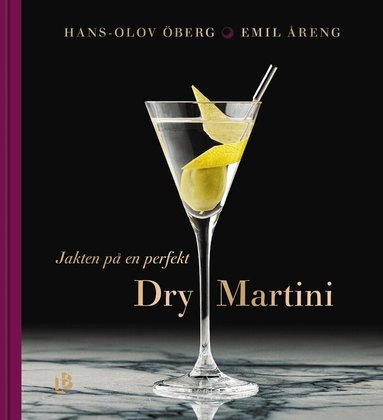 Hans-Olov Öberg, Emil Åreng - Jakten på en perfekt Dry Martini, Inbunden