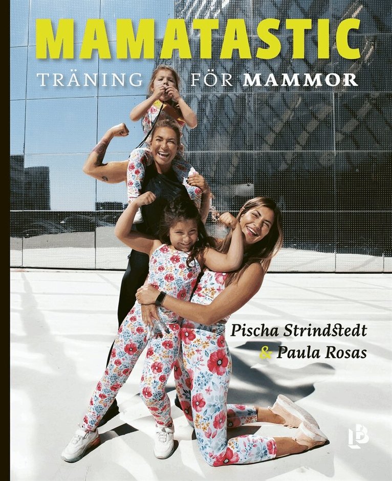 Pischa Strindstedt, Paula Rosas - Mamatastic - träning för mammor, E-bok