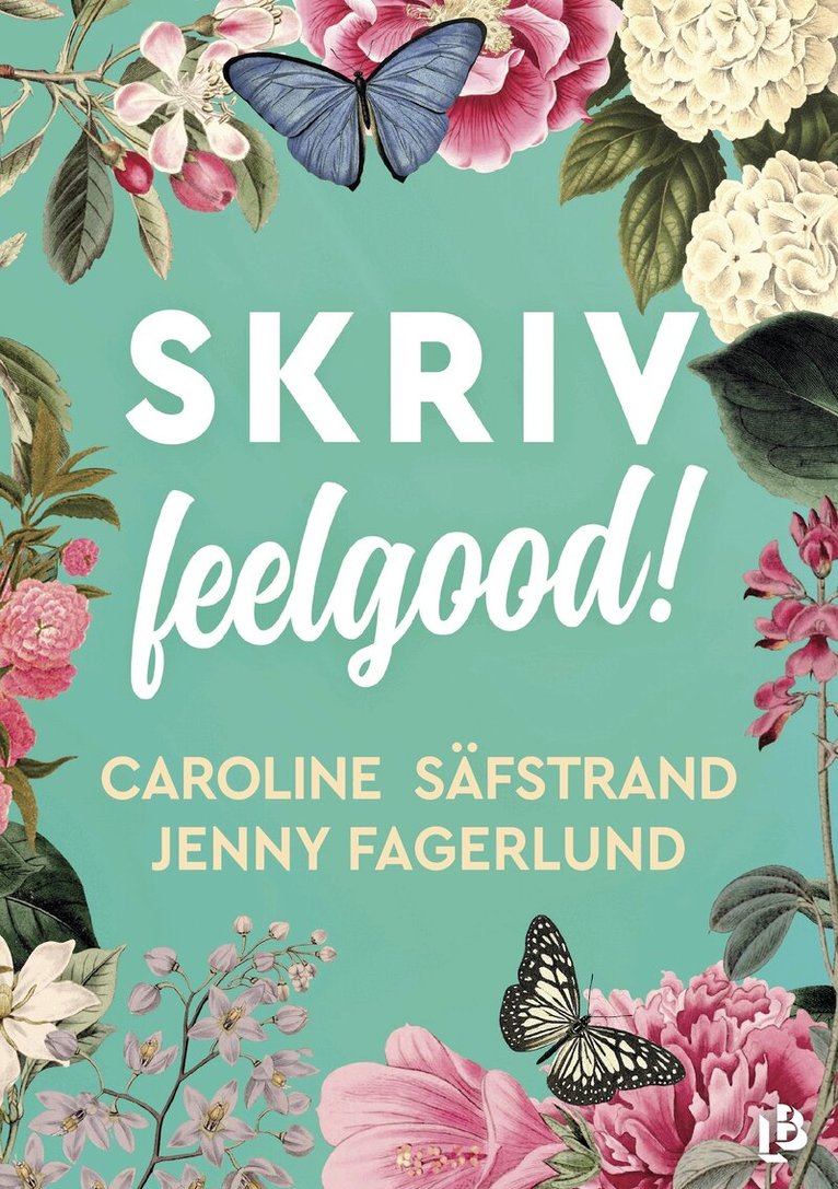 Caroline Säfstrand, Jenny Fagerlund - SKRIV feelgood!, E-bok