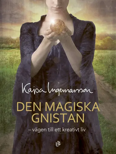 Kajsa Ingemarsson - Den magiska gnistan : vägen till ett kreativt liv, Häftad