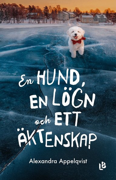 Alexandra Appelqvist - En hund, en lögn och ett äktenskap, Inbunden. Tillgänglighet: Lägg till