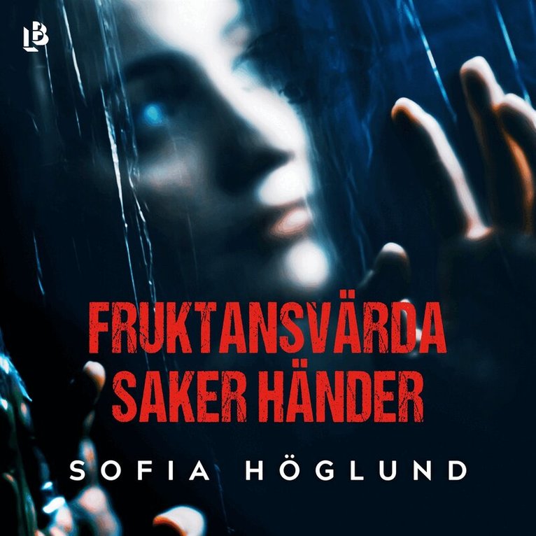 Sofia Höglund - Fruktansvärda saker händer, Ljudbok
