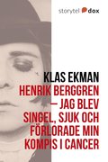 Henrik Berggren - Jag blev singel, sjuk och förlorade min kompis i cancer