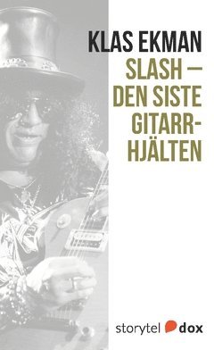 Klas Ekman Slash – Den siste gitarrhjälten