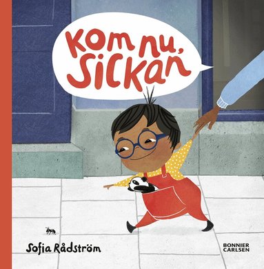 Sofia Rådström - Kom nu Sickan, Inbunden