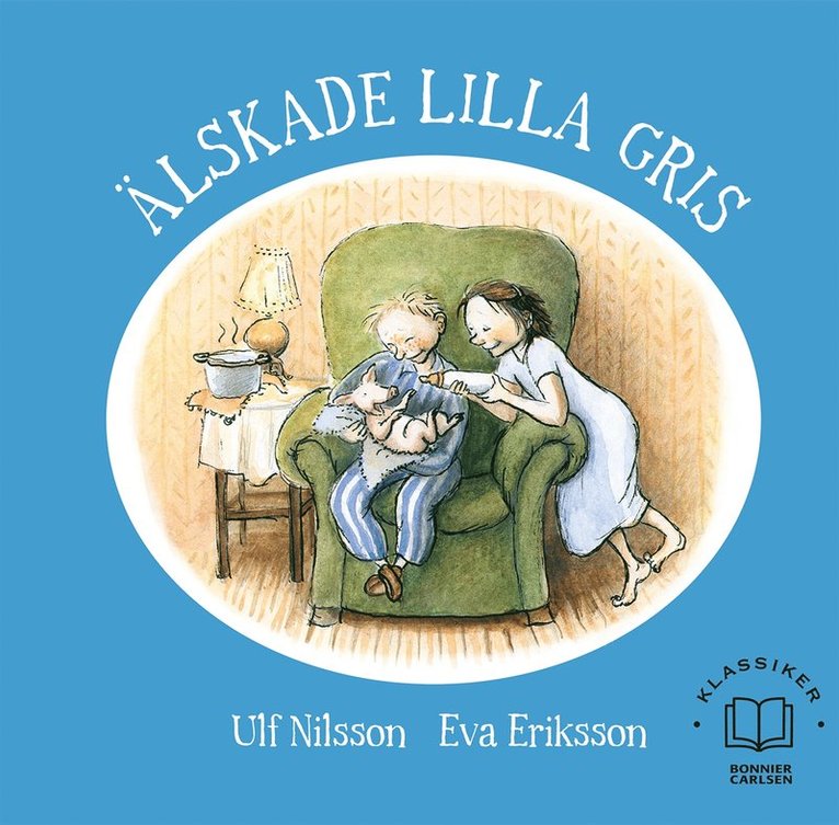 Ulf Nilsson, Eva Eriksson - Älskade lilla gris, E-bok