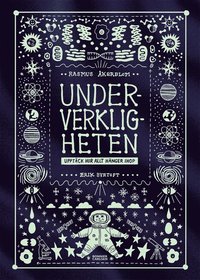 Underverkligheten : upptäck hur allt hänger ihop