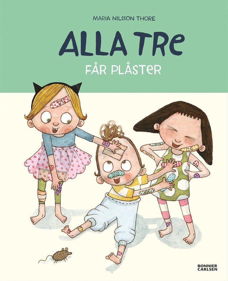 Maria Nilsson Thore - Alla tre får plåster, E-bok