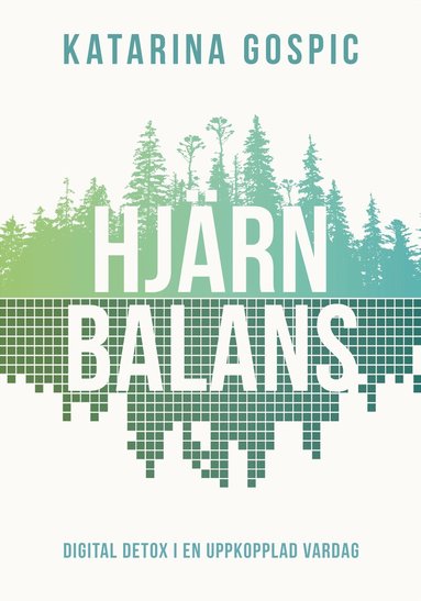 Katarina Gospic - Hjärnbalans : digital detox i en uppkopplad vardag, E-bok