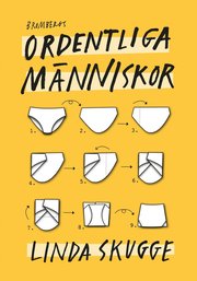 Ordentliga människor : hur du styr upp ditt liv så att du slutar tappa bort grejer och börjar komma i tid så att du kan använda tiden du brukar lägga på att leta efter dina prylar på det du verkligen