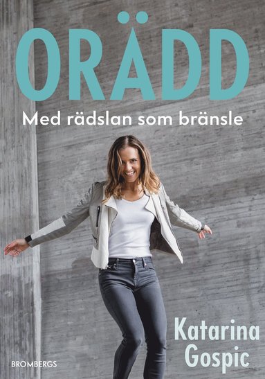 Katarina Gospic - Orädd : med rädslan som drivkraft, Inbunden