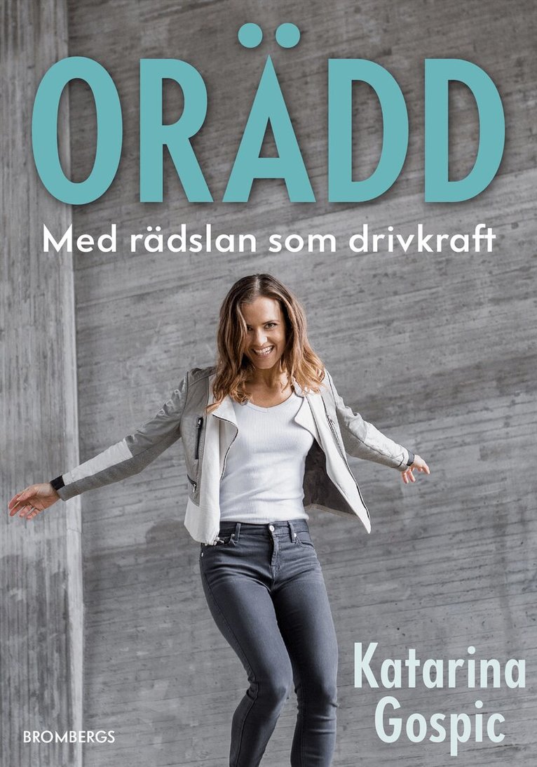 Katarina Gospic - Orädd : med rädslan som drivkraft, E-bok