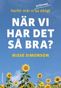 Varfr mr vi (fortfarande) s dligt nr vi har det s bra?