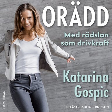 Katarina Gospic - Orädd : med rädslan som drivkraft, Ljudbok