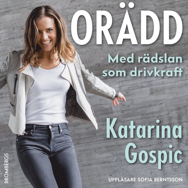 Katarina Gospic - Orädd : med rädslan som drivkraft, Ljudbok