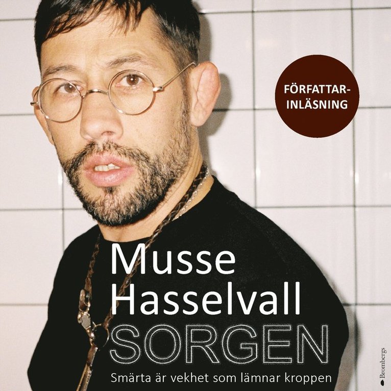 Musse Hasselvall - Sorgen : smärta är vekhet som lämnar kroppen, Ljudbok