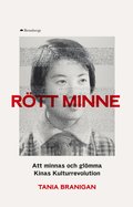 R�tt minne : att minnas och gl�mma kulturrevolutionen i Kina