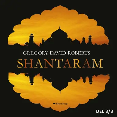 Gregory David Roberts - Shantaram. Del 3, Ljudbok